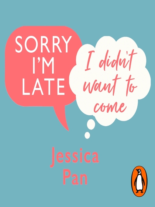 Title details for Sorry I'm Late, I Didn't Want to Come by Jessica Pan - Available